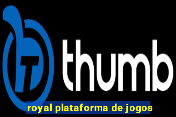 royal plataforma de jogos