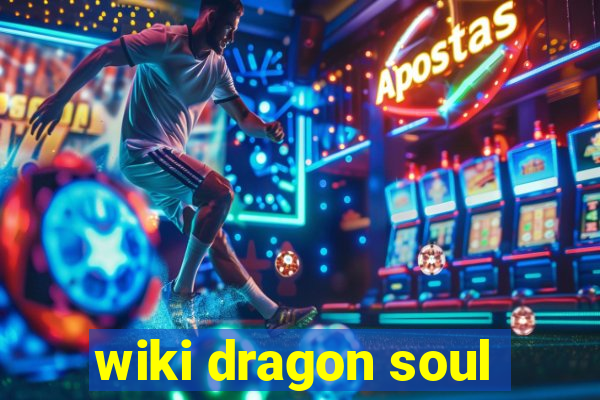 wiki dragon soul