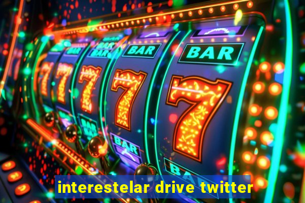 interestelar drive twitter