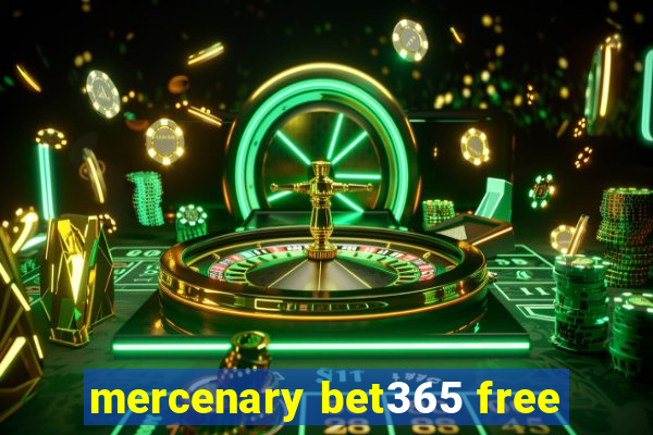 mercenary bet365 free