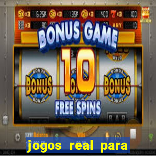 jogos real para ganhar dinheiro