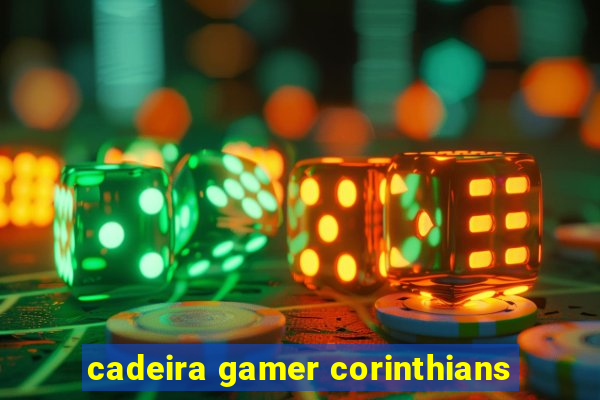 cadeira gamer corinthians