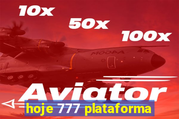 hoje 777 plataforma