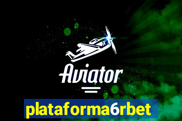 plataforma6rbet