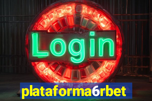 plataforma6rbet