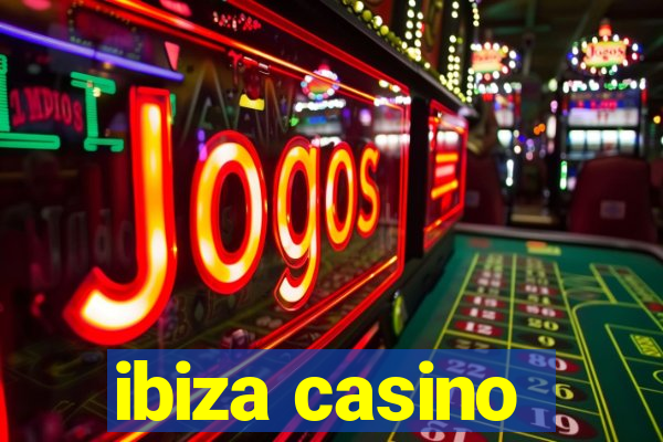 ibiza casino