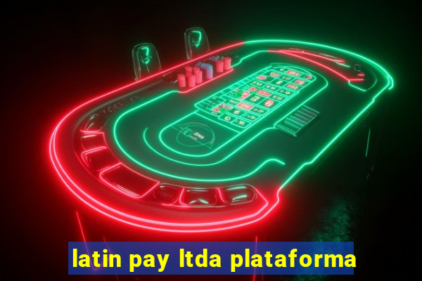 latin pay ltda plataforma