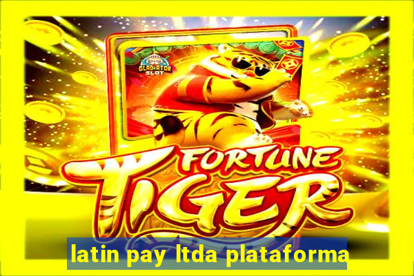 latin pay ltda plataforma