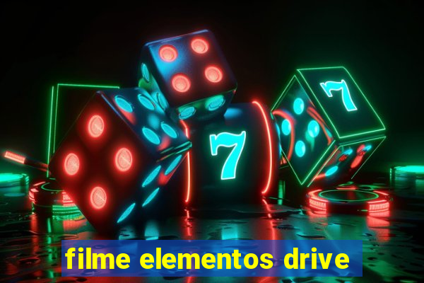 filme elementos drive