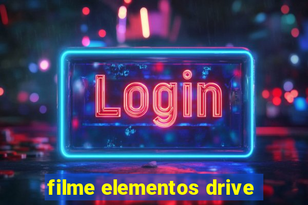 filme elementos drive