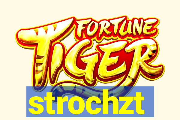 strochzt