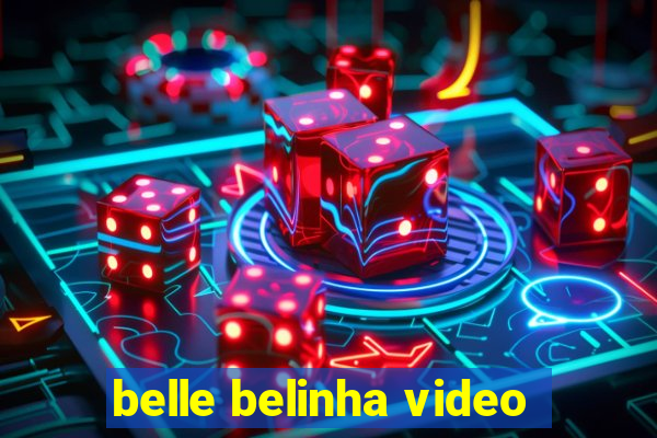 belle belinha video