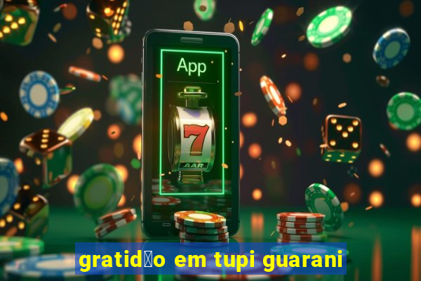 gratid茫o em tupi guarani