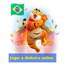 jogar a dinheiro online