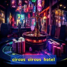 circus circus hotel & casino