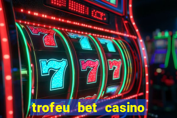 trofeu bet casino category all