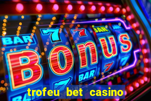 trofeu bet casino category all