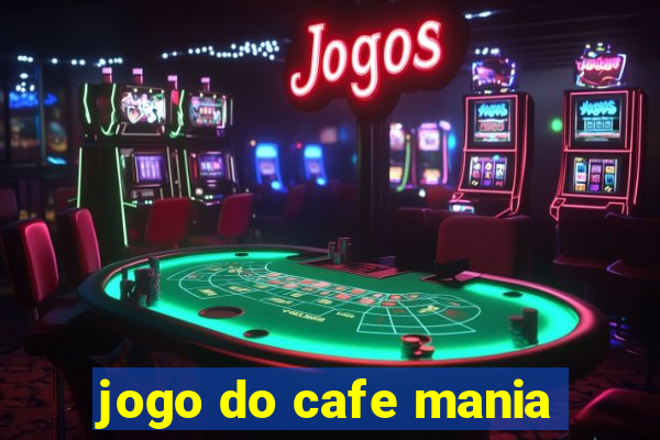 jogo do cafe mania