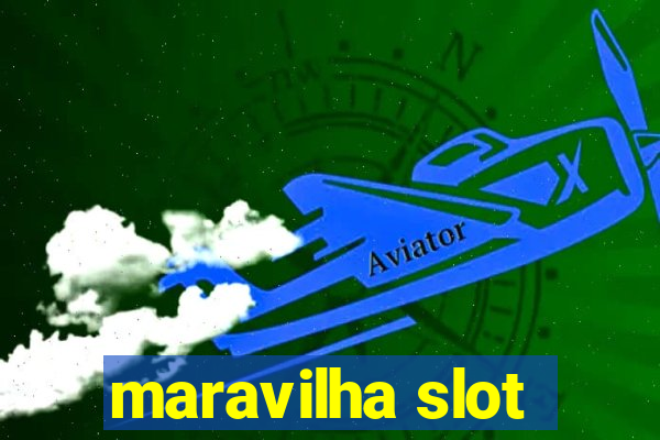 maravilha slot