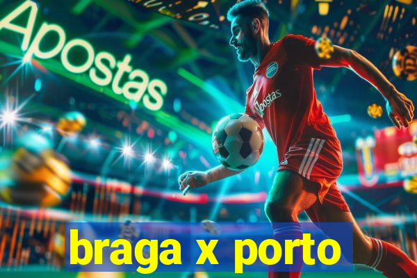 braga x porto