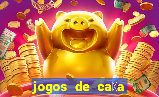 jogos de ca莽a n铆queis que paga dinheiro real