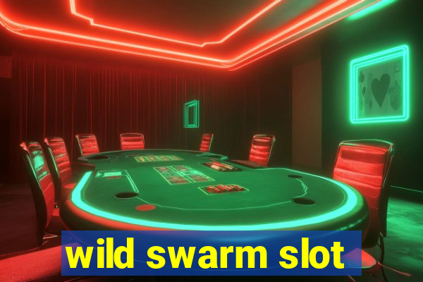 wild swarm slot