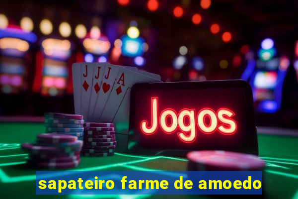 sapateiro farme de amoedo