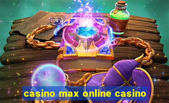 casino max online casino