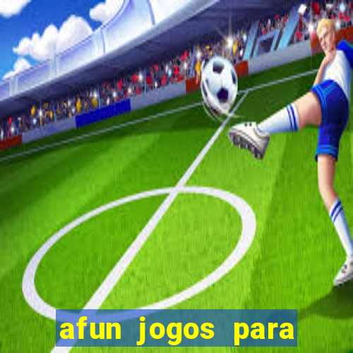 afun jogos para ganhar dinheiro