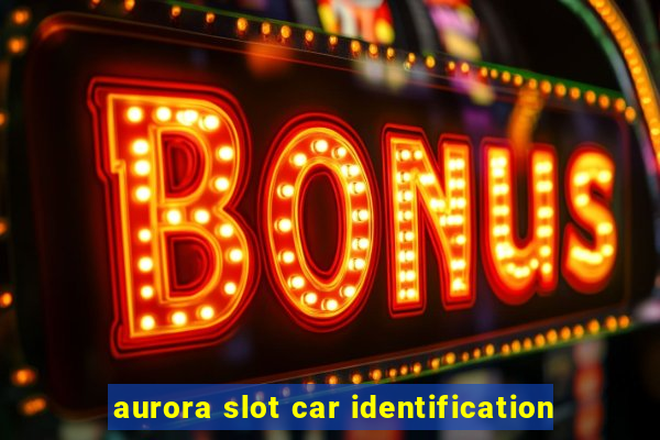 aurora slot car identification