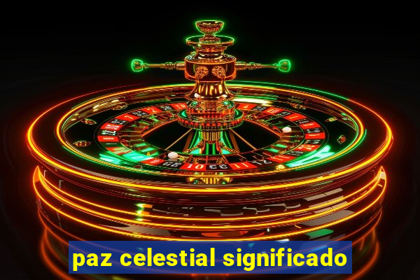 paz celestial significado