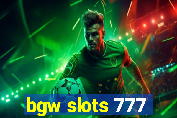 bgw slots 777