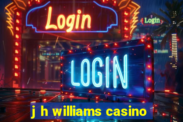 j h williams casino