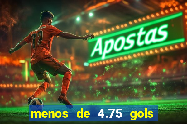 menos de 4.75 gols o que significa