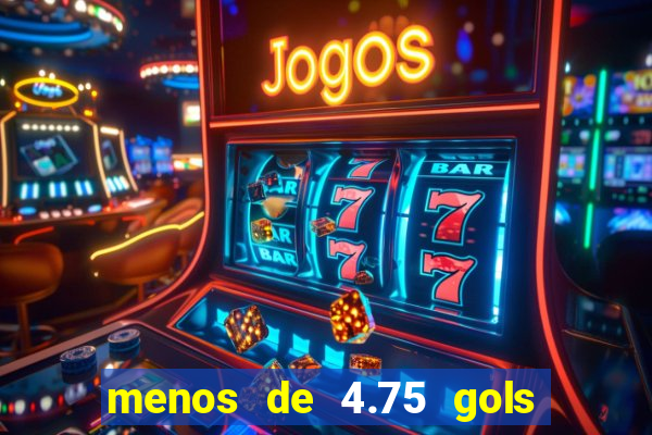 menos de 4.75 gols o que significa