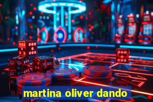 martina oliver dando