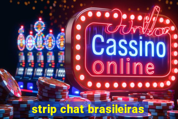 strip chat brasileiras