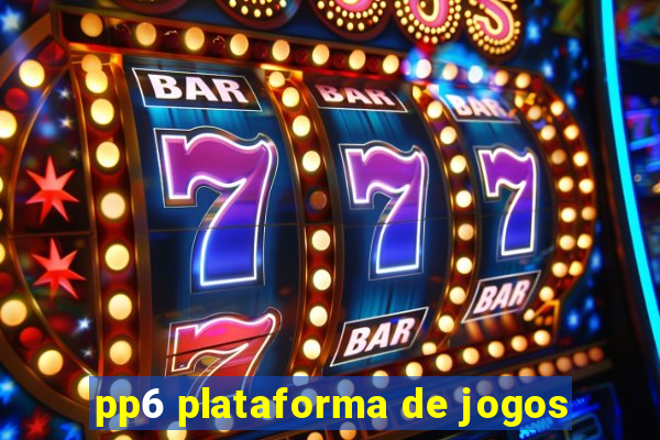 pp6 plataforma de jogos