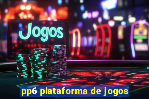 pp6 plataforma de jogos