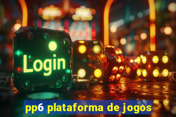 pp6 plataforma de jogos