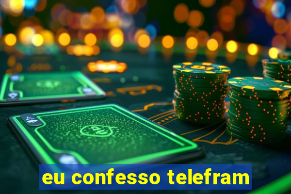 eu confesso telefram