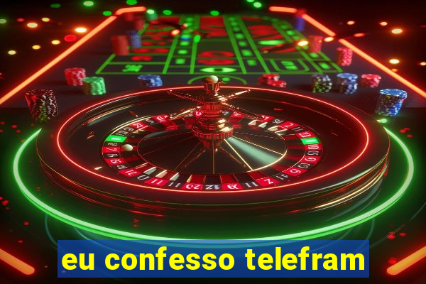 eu confesso telefram