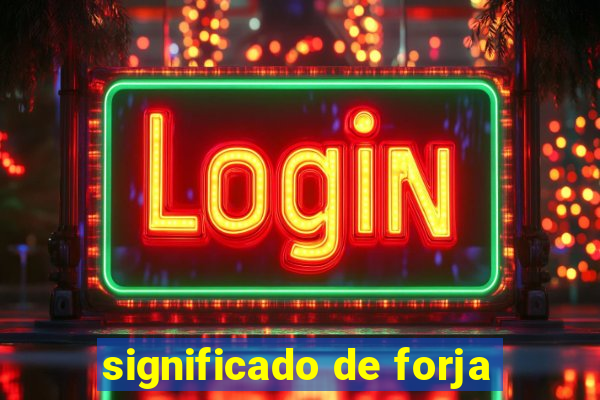 significado de forja