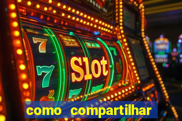 como compartilhar aposta no bet365