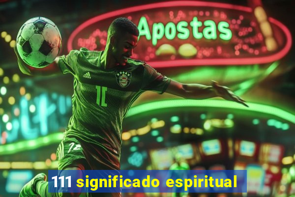 111 significado espiritual