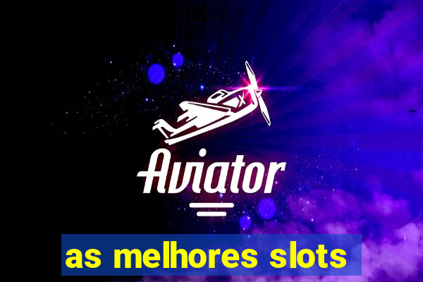 as melhores slots