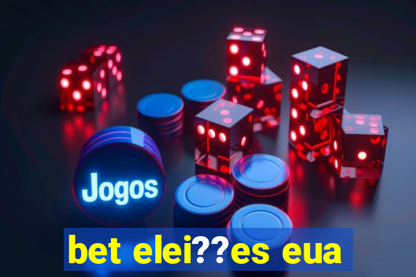 bet elei??es eua