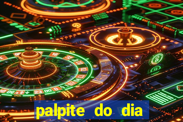 palpite do dia para hoje