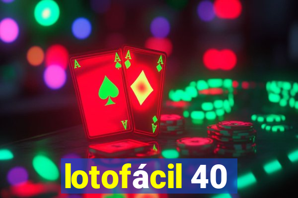 lotofácil 40