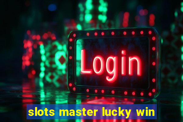 slots master lucky win